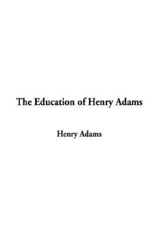 The Education of Henry Adams (9781404350168) by Adams, Henry