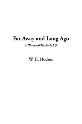 Far Away and Long Ago - W. H. Hudson