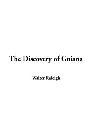 The Discovery of Guiana (9781404350922) by Raleigh, Walter