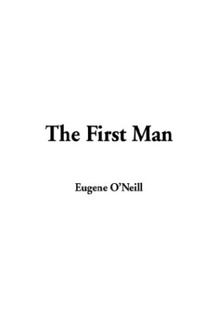 The First Man (9781404350977) by O'Neill, Eugene