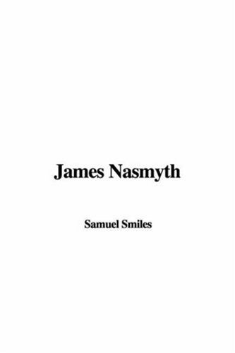 James Nasmyth (9781404351950) by Smiles, Samuel