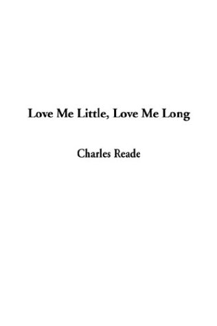 Love Me Little, Love Me Long (9781404352841) by Reade, Charles