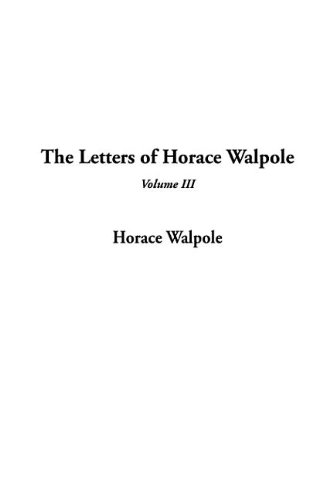 9781404353954: The Letters of Horace Walpole, V3