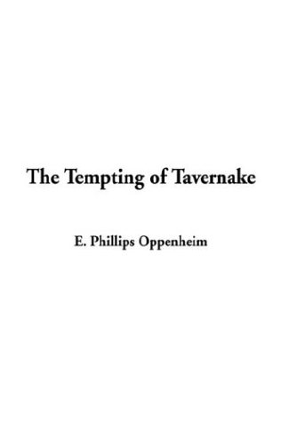 The Tempting of Tavernake (9781404357747) by Oppenheim, E. Phillips