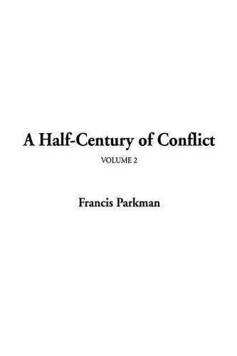 A Half-Century of Conflict (9781404358683) by Parkman, Francis