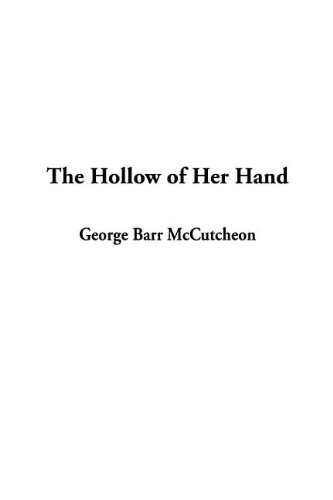 The Hollow of Her Hand (9781404358768) by McCutcheon, George Barr