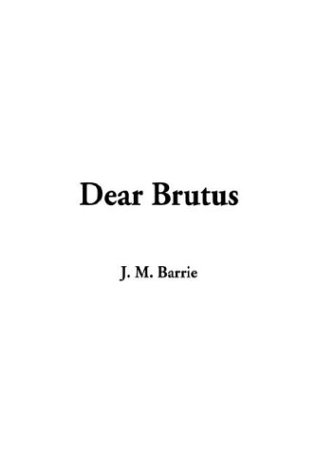 Dear Brutus (9781404362598) by Barrie, J. M.