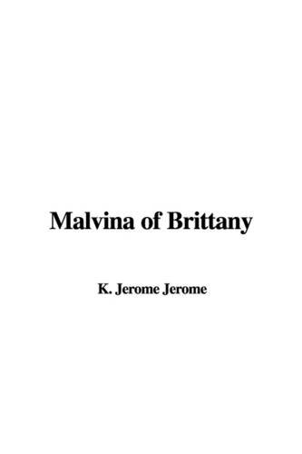 Malvina of Brittany (9781404365483) by Jerome, Jerome K.