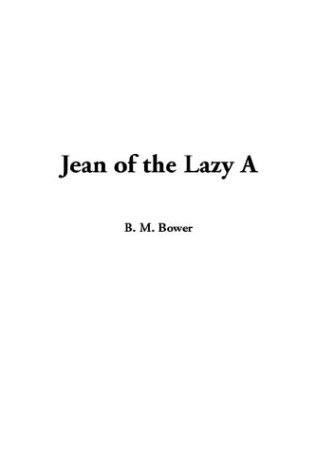 Jean of the Lazy A (9781404366954) by Bower, B. M.