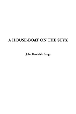 A House-Boat on the Styx (9781404366992) by Bangs, John Kendrick