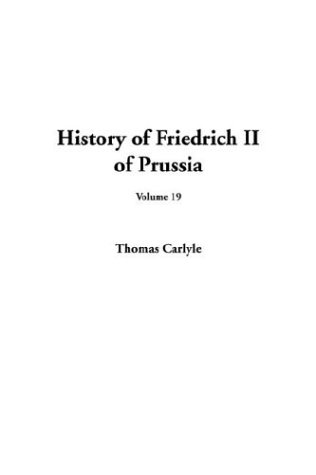 History of Friedrich II of Prussia (9781404367562) by Carlyle, Thomas