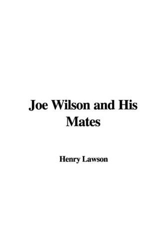 Joe Wilson and His Mates (9781404367845) by Lawson, Henry