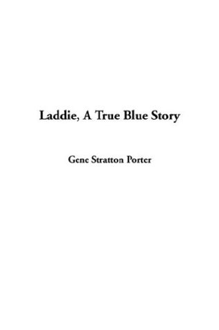 Laddie, a True Blue Story (9781404368569) by Stratton-Porter, Gene