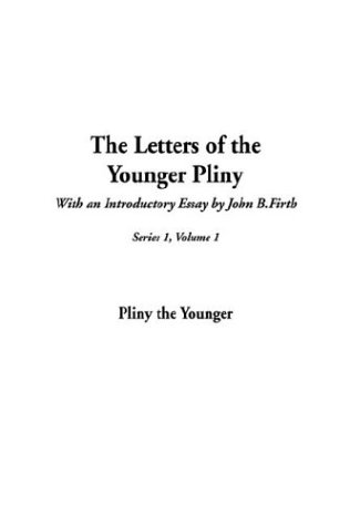 9781404369696: The Letters of the Younger Pliny: First Series, Vol 1