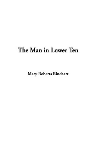 The Man in Lower Ten (9781404369948) by Rinehart, Mary Roberts