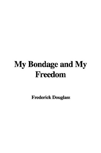 My Bondage and My Freedom (9781404371675) by Douglass, Frederick