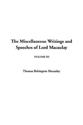The Miscellaneous Writings and Speeches of Lord Macaulay (9781404371996) by Macaulay, Thomas Babington MacAulay, Baron