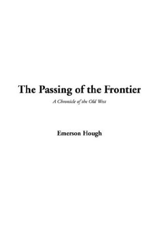 The Passing of the Frontier (9781404373594) by Hough, Emerson
