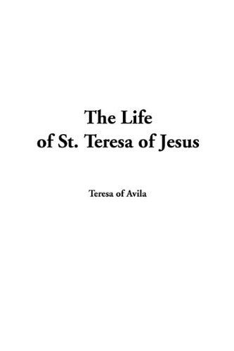 The Life of St. Teresa of Jesus (9781404374317) by Teresa, Mother