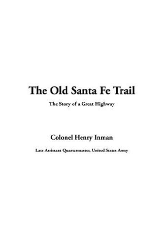 Imagen de archivo de The Old Santa Fe Trail The Story of a Great Highway a la venta por Optical Insights