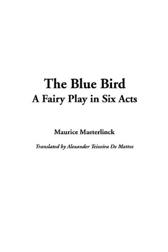 The Blue Bird - Maeterlinck, Maurice