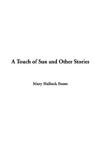 A Touch of Sun and Other Stories (9781404376083) by Foote, Mary Hallock