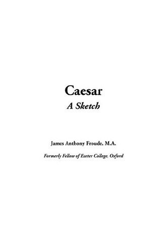 Caesar: A Sketch (9781404377172) by Froude, James Anthony