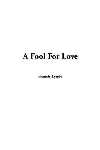 A Fool for Love (9781404379855) by Lynde, Francis