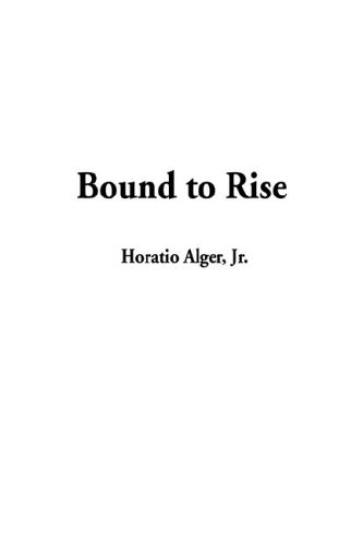 Bound to Rise (9781404380011) by Alger, Horatio
