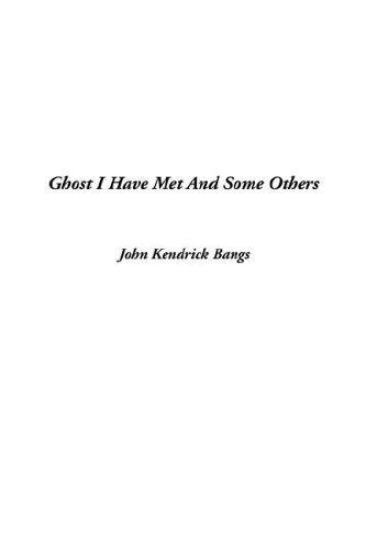 Ghosts I Have Met and Some Others (9781404381261) by Bangs, John Kendrick