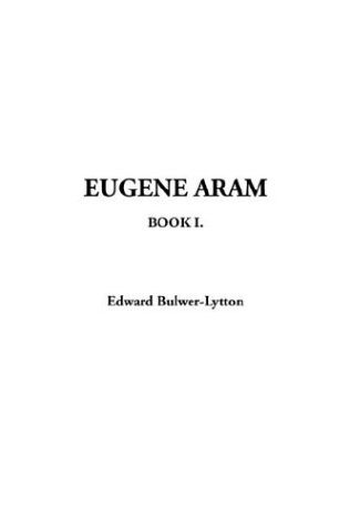 Eugene Aram: Book 1 (9781404381438) by Lytton, Edward Bulwer Lytton, Baron