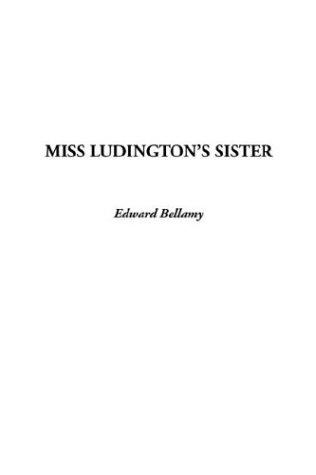 Miss Ludington's Sister (9781404382060) by Bellamy, Edward