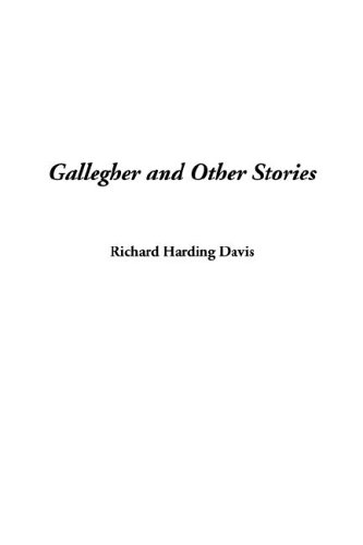 Gallegher and Other Stories (9781404382503) by Davis, Richard Harding