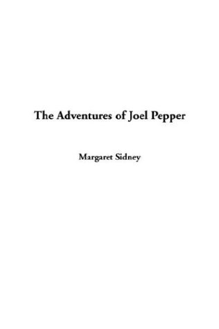 The Adventures of Joel Pepper (9781404384705) by Sidney, Margaret