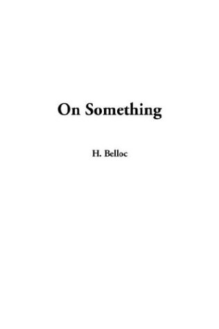 On Something (9781404385450) by Belloc, Hilaire