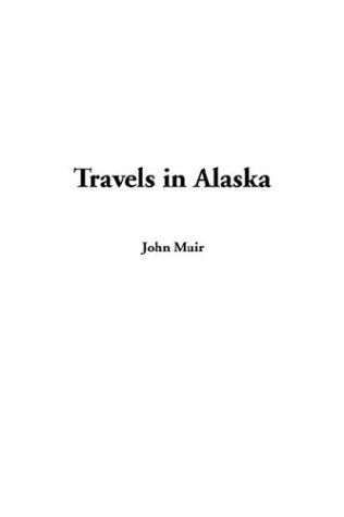 Travels in Alaska (9781404385832) by Muir, John