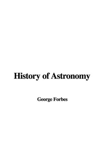 History of Astronomy (9781404389878) by Forbes, George