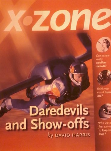 Stock image for X-Zone: Daredevils and Showoffs for sale by SecondSale