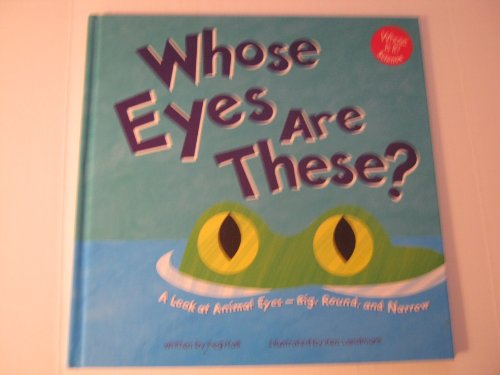 Stock image for Whose Eyes Are These? : A Look at Animal Eyes - Big, Round, and Narrow for sale by Better World Books