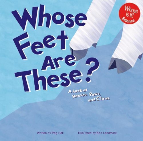 Stock image for Whose Feet Are These? : A Look at Hooves, Paws, and Claws for sale by Better World Books