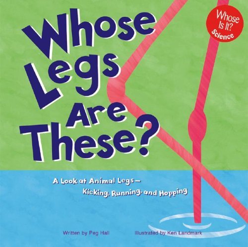 Beispielbild fr Whose Legs Are These? : A Look at Animal Legs - Kicking, Running, and Hopping zum Verkauf von Better World Books