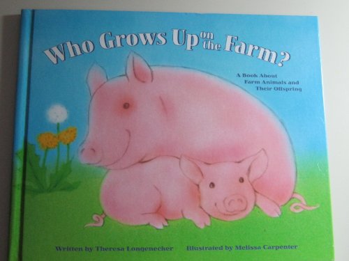 Beispielbild fr Who Grows up on the Farm? : A Book about Farm Animals and Their Offspring zum Verkauf von Better World Books