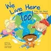 Stock image for We Live Here Too: Kids Talk About Good Citizenship for sale by Ergodebooks
