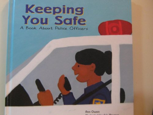 Stock image for Keeping You Safe: A Book About Police Officers (Community Workers) for sale by HPB-Diamond