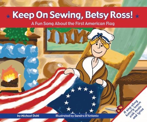 Beispielbild fr Keep on Sewing, Betsy Ross! : A Fun Song about the First American Flag zum Verkauf von Better World Books