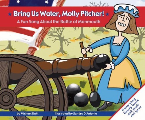 Beispielbild fr Bring Us Water, Molly Pitcher! : A Fun Song about the Battle of Monmouth zum Verkauf von Better World Books