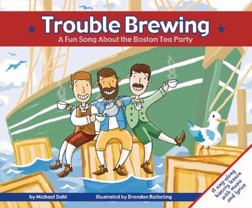 Beispielbild fr Trouble Brewing : A Fun Song about the Boston Tea Party zum Verkauf von Better World Books