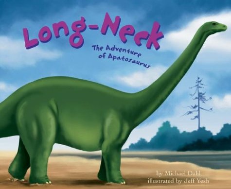 Long-Neck: The Adventure of Apatosaurus (Dinosaur World) (9781404801349) by Dahl, Michael