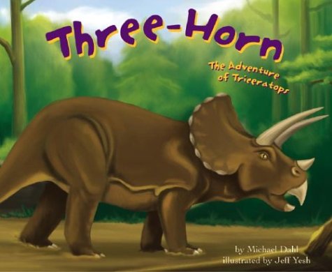 Beispielbild fr Three-Horn: The Adventure of Triceratops (Dinosaur World) zum Verkauf von Books of the Smoky Mountains