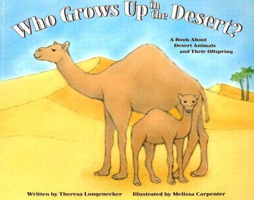 Stock image for Who Grows up in the Desert? : A Book about Desert Animals and Their Offspring for sale by Better World Books